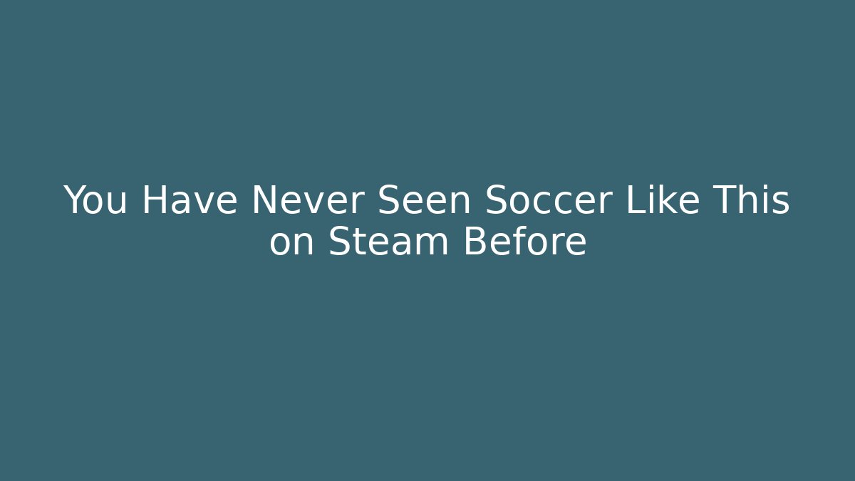 You Have Never Seen Soccer Like This on Steam Before - Critter Realm