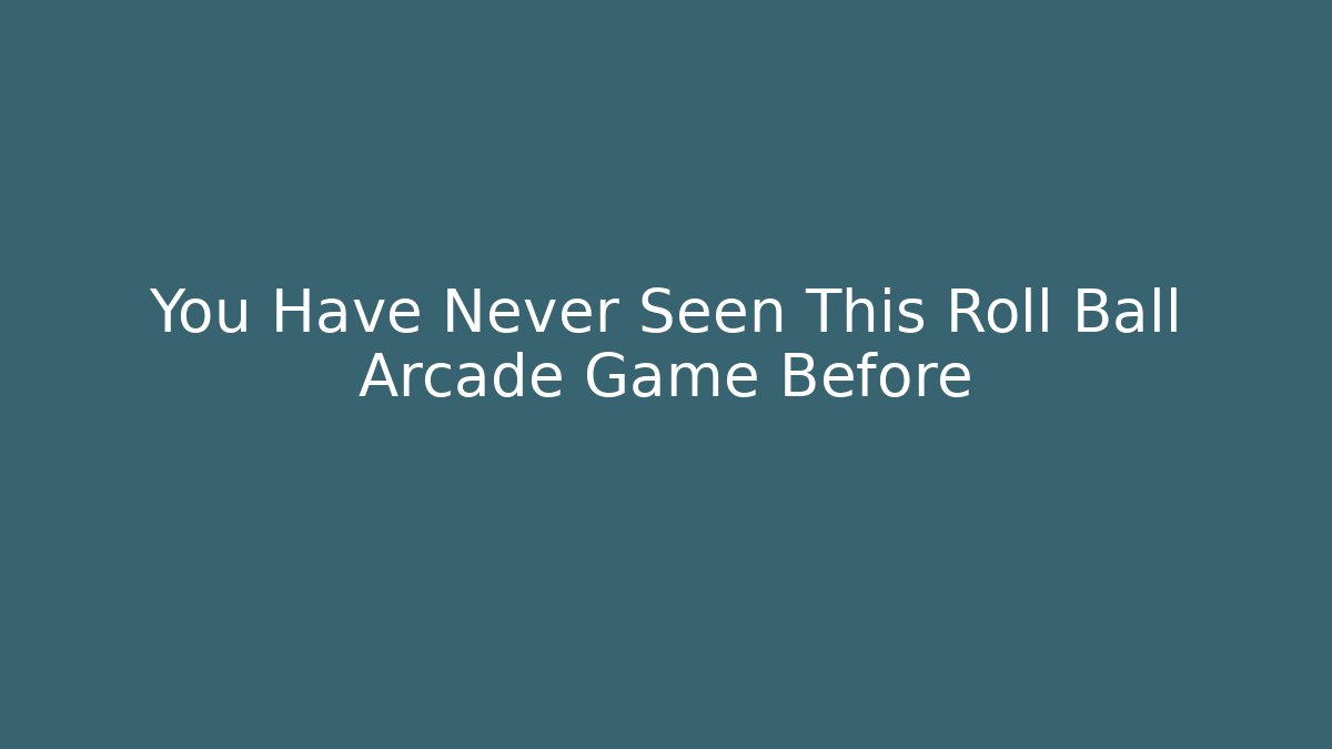 You Have Never Seen This Roll Ball Arcade Game Before