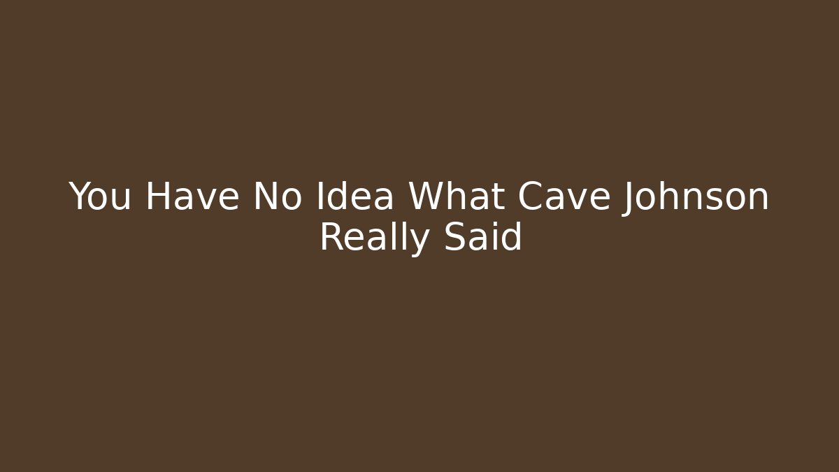 You Have No Idea What Cave Johnson Really Said