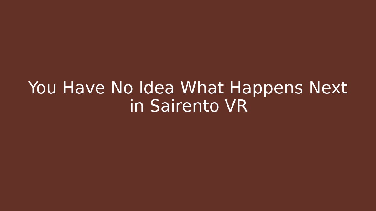 You Have No Idea What Happens Next in Sairento VR