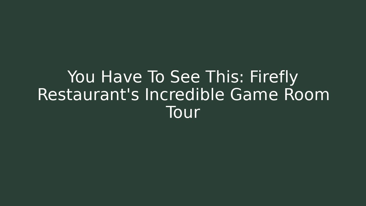 You Have To See This: Firefly Restaurant's Incredible Game Room Tour