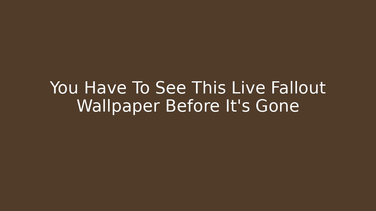 You Have To See This Live Fallout Wallpaper Before It's Gone
