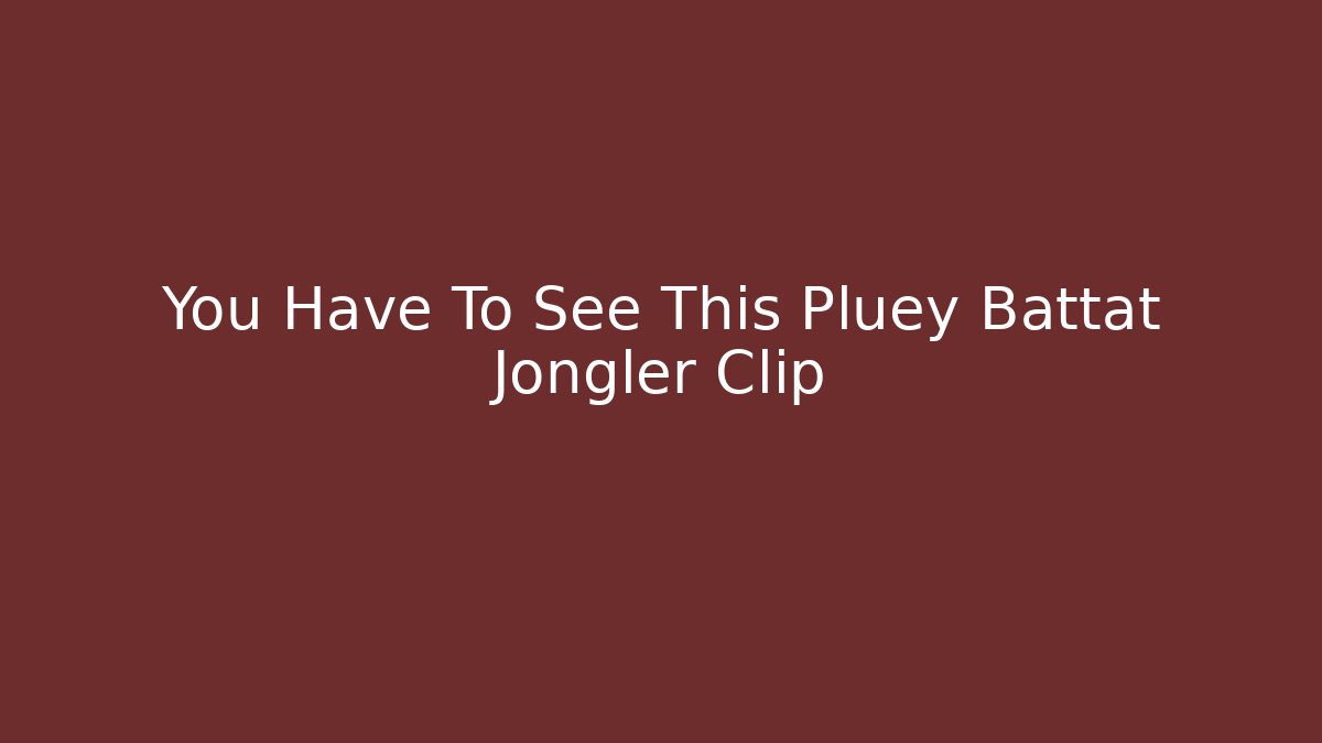 You Have To See This Pluey Battat Jongler Clip