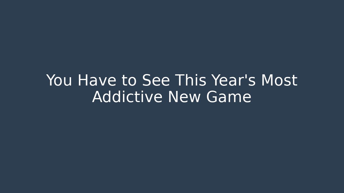You Have to See This Year's Most Addictive New Game