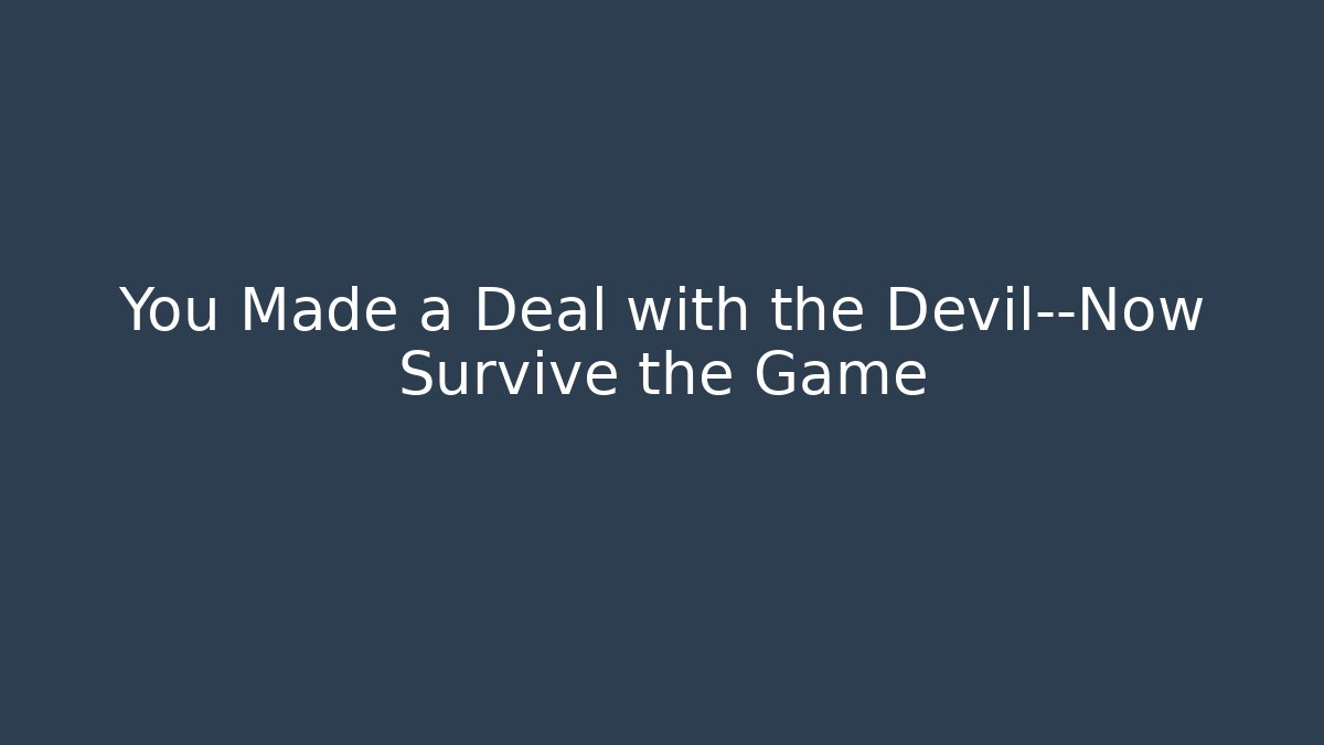 You Made a Deal with the Devil—Now Survive the Game - Critter Realm