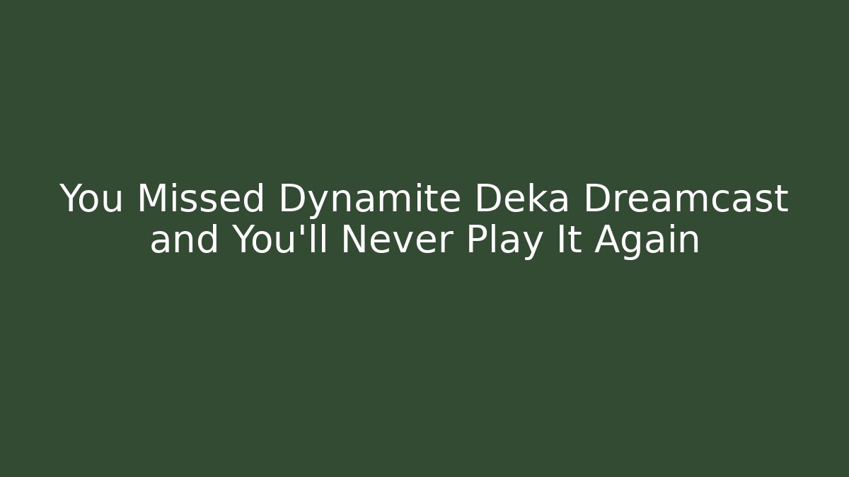 You Missed Dynamite Deka Dreamcast and You'll Never Play It Again
