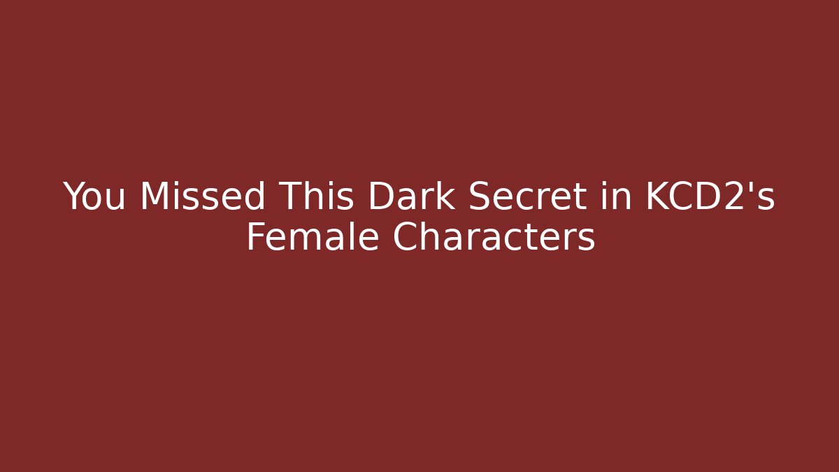 You Missed This Dark Secret in KCD2's Female Characters