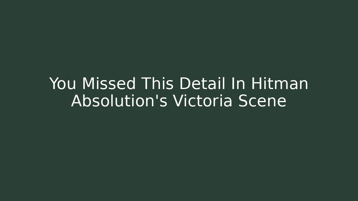 You Missed This Detail In Hitman Absolution's Victoria Scene