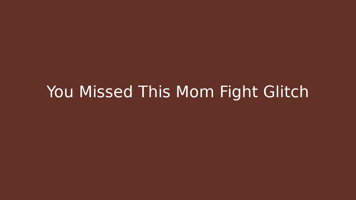 You Missed This Mom Fight Glitch - Critter Realm