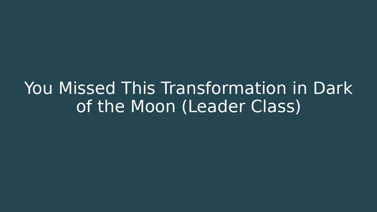 You Missed This Transformation in Dark of the Moon (Leader Class)