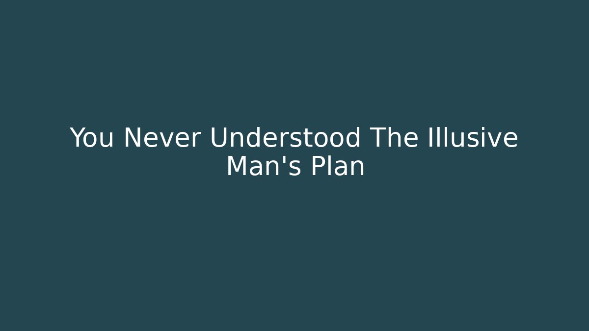 You Never Understood The Illusive Man's Plan