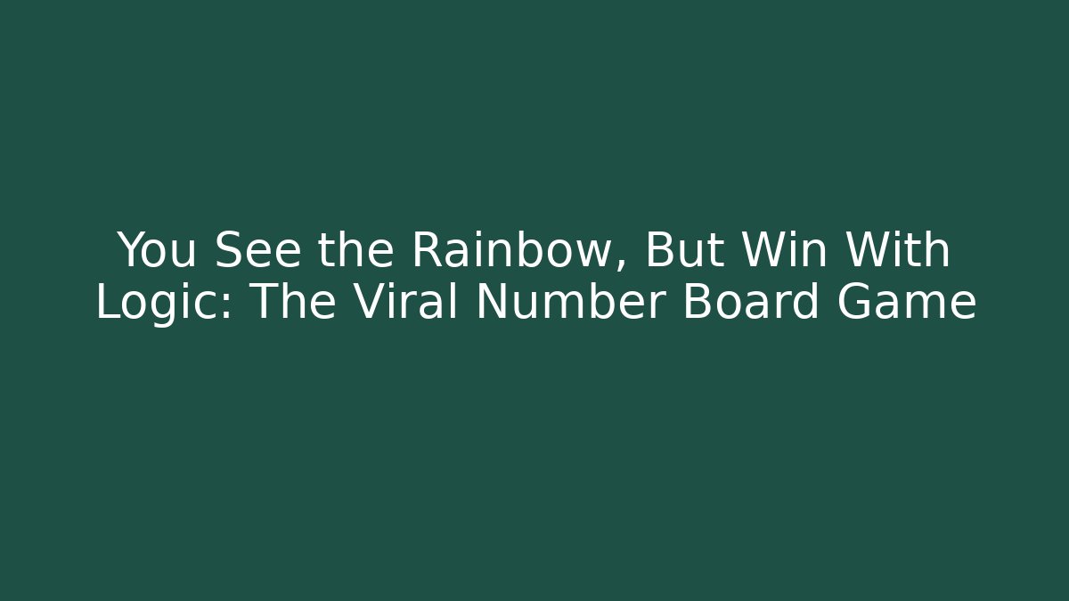 You See the Rainbow, But Win With Logic: The Viral Number Board Game
