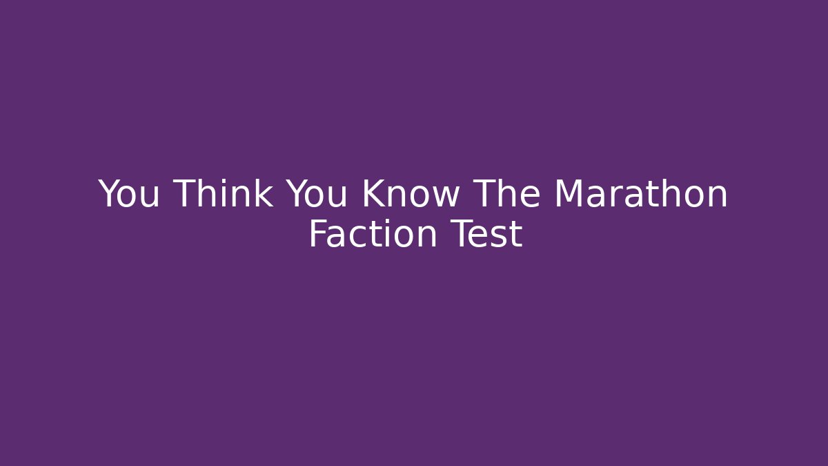 You Think You Know The Marathon Faction Test - Critter Realm