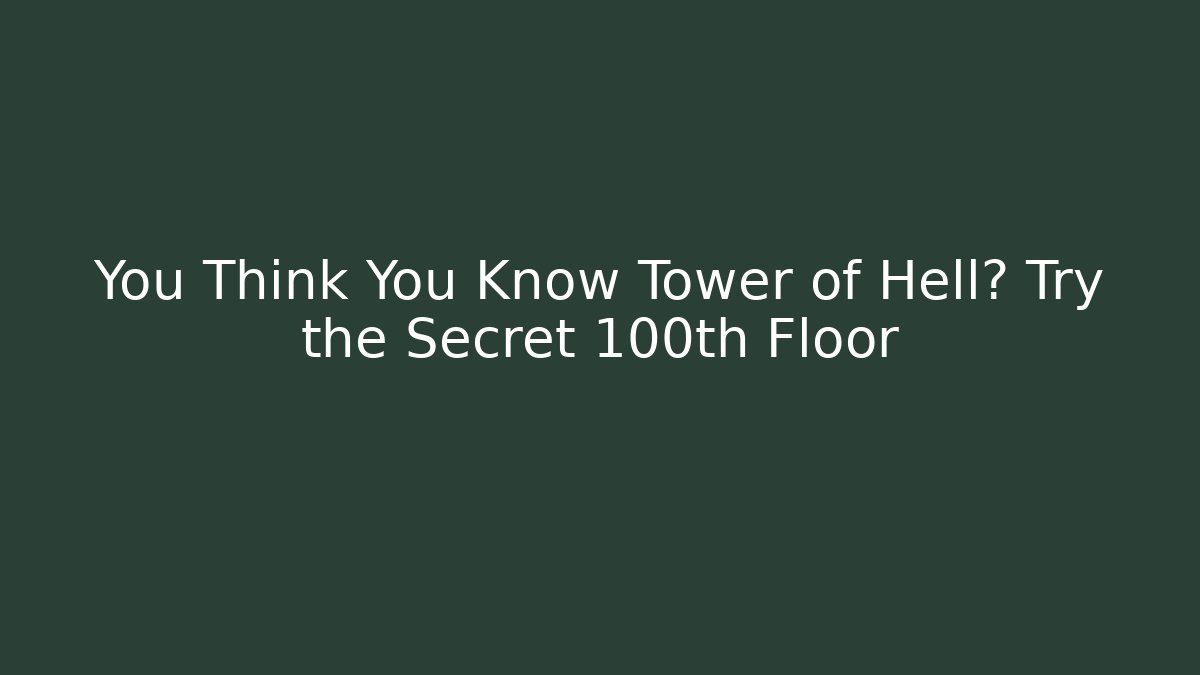 You Think You Know Tower of Hell? Try the Secret 100th Floor - Critter Realm