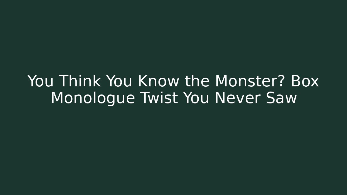 You Think You Know the Monster? Box Monologue Twist You Never Saw - Critter Realm
