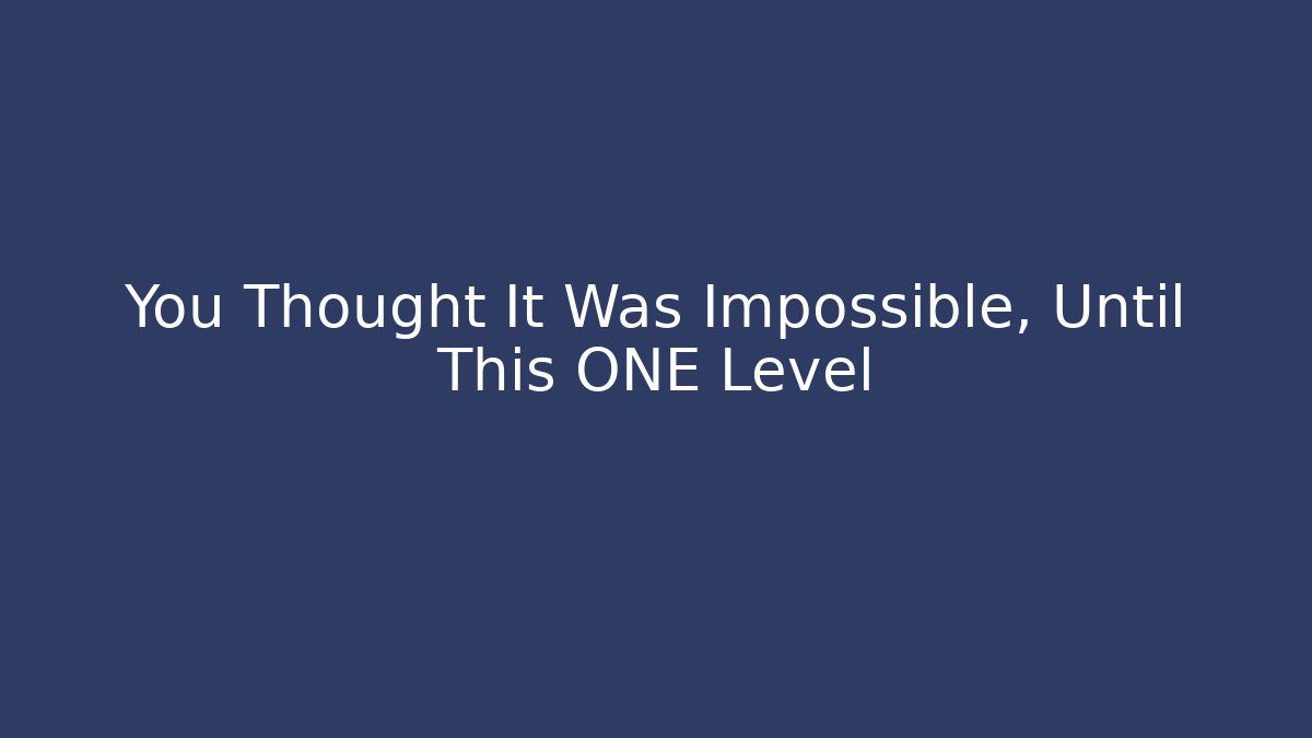 You Thought It Was Impossible, Until This ONE Level - Critter Realm