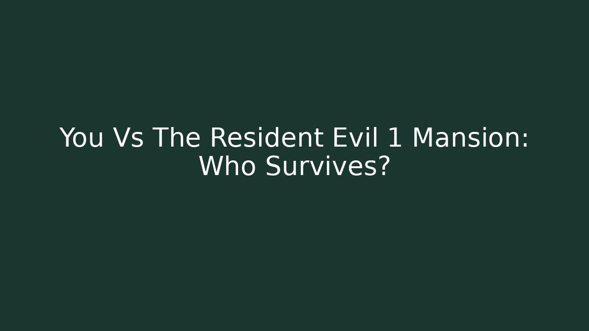 You Vs The Resident Evil 1 Mansion: Who Survives? - Critter Realm