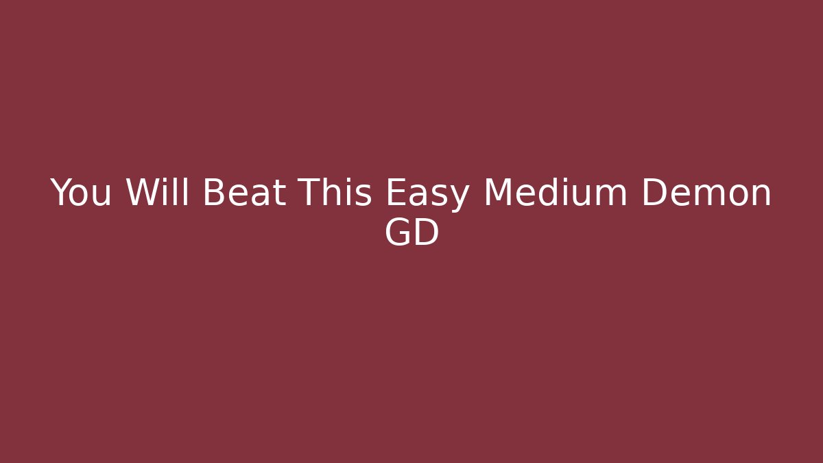 You Will Beat This Easy Medium Demon GD - Critter Realm