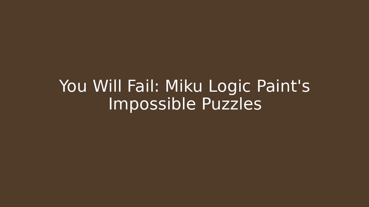 You Will Fail: Miku Logic Paint’s Impossible Puzzles
