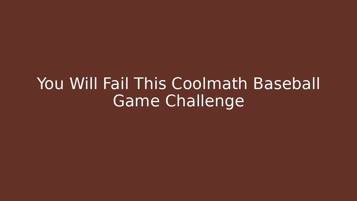 You Will Fail This Coolmath Baseball Game Challenge - Critter Realm