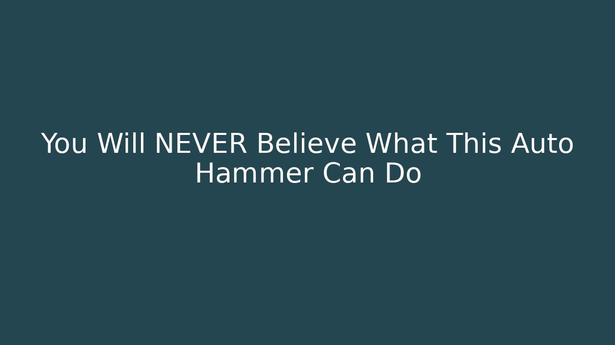 You Will NEVER Believe What This Auto Hammer Can Do