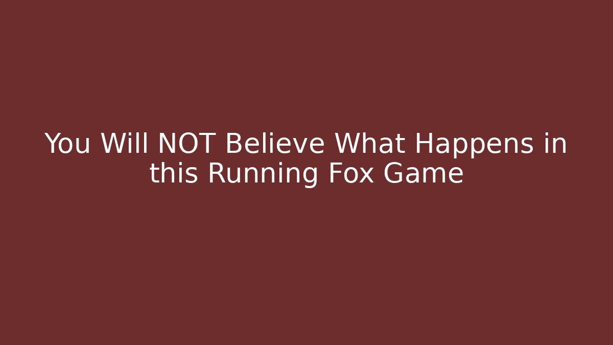 You Will NOT Believe What Happens in this Running Fox Game