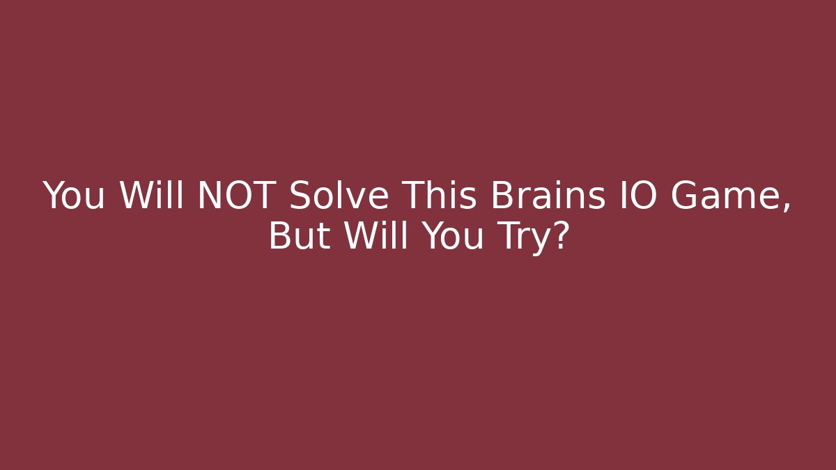 You Will NOT Solve This Brains IO Game, But Will You Try? - Critter Realm