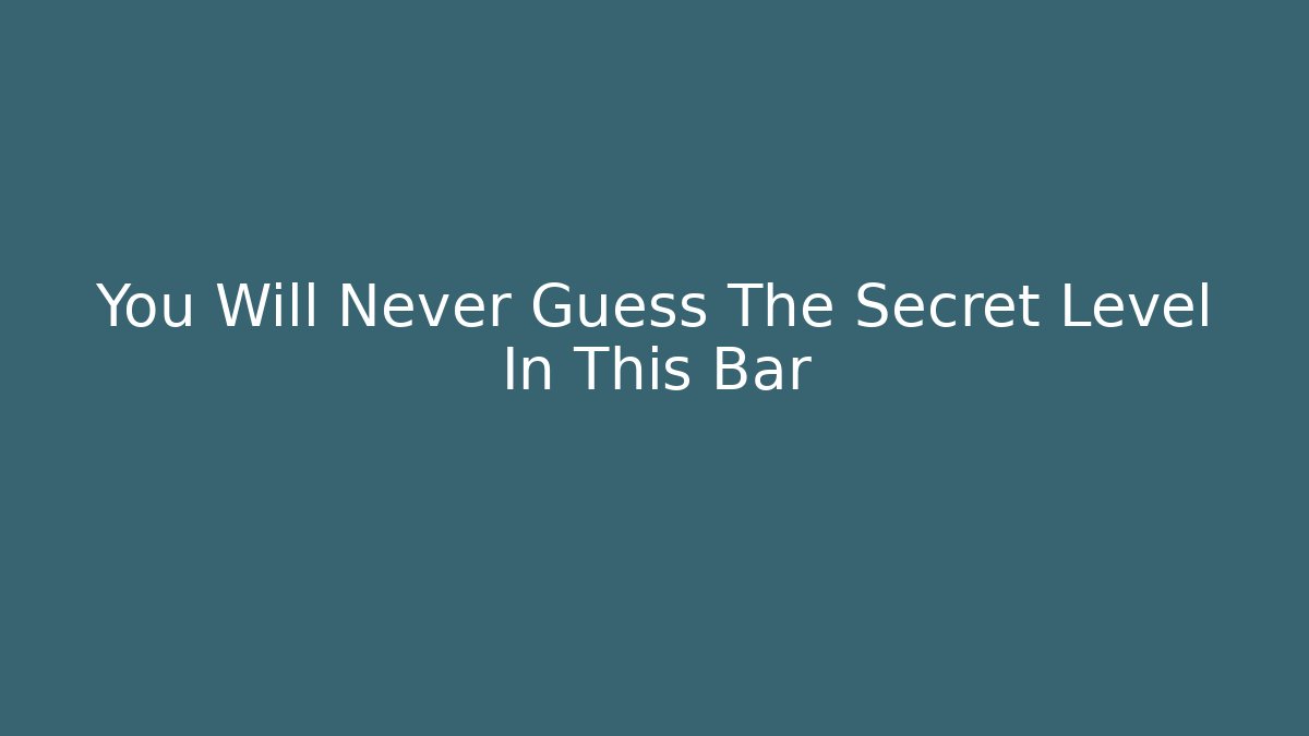 You Will Never Guess The Secret Level In This Bar