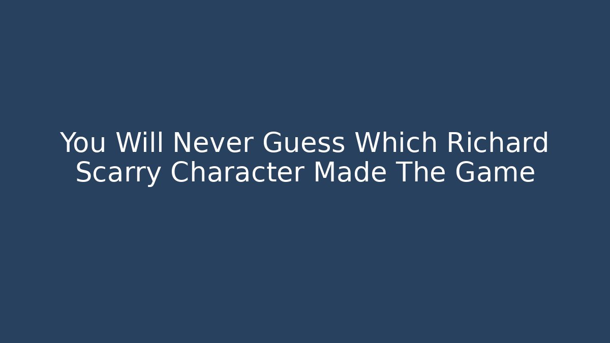You Will Never Guess Which Richard Scarry Character Made The Game