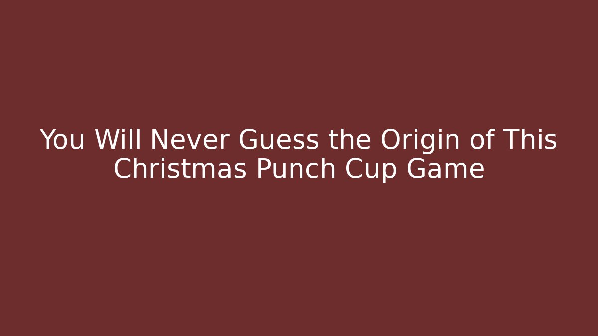 You Will Never Guess the Origin of This Christmas Punch Cup Game