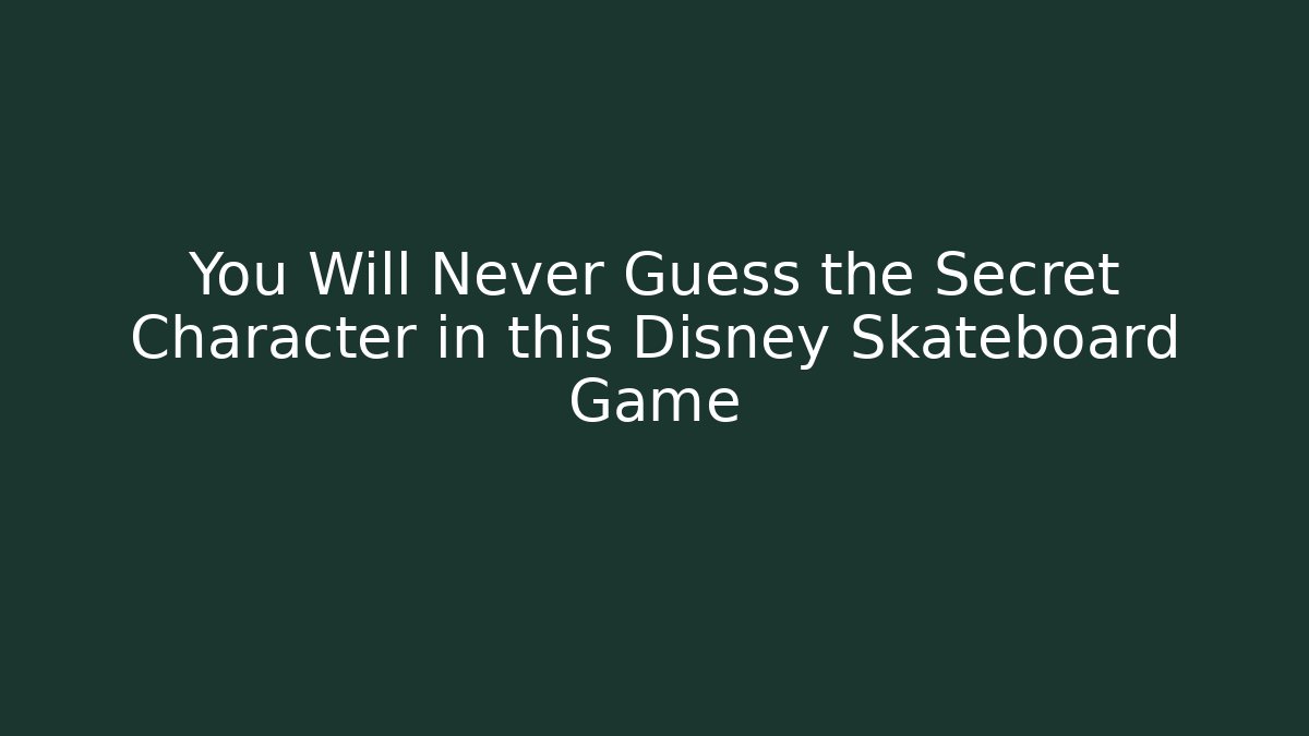 You Will Never Guess the Secret Character in this Disney Skateboard Game - Critter Realm