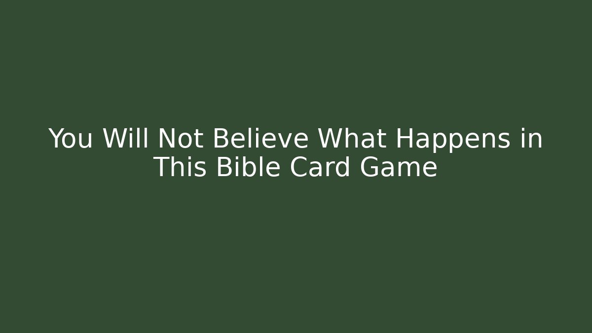 You Will Not Believe What Happens in This Bible Card Game