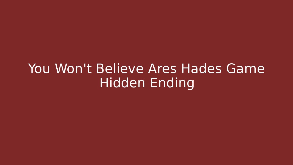 You Won't Believe Ares Hades Game Hidden Ending