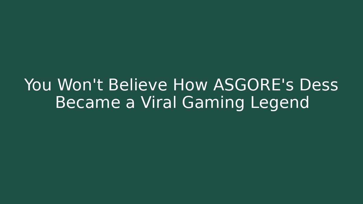 You Won't Believe How ASGORE's Dess Became a Viral Gaming Legend