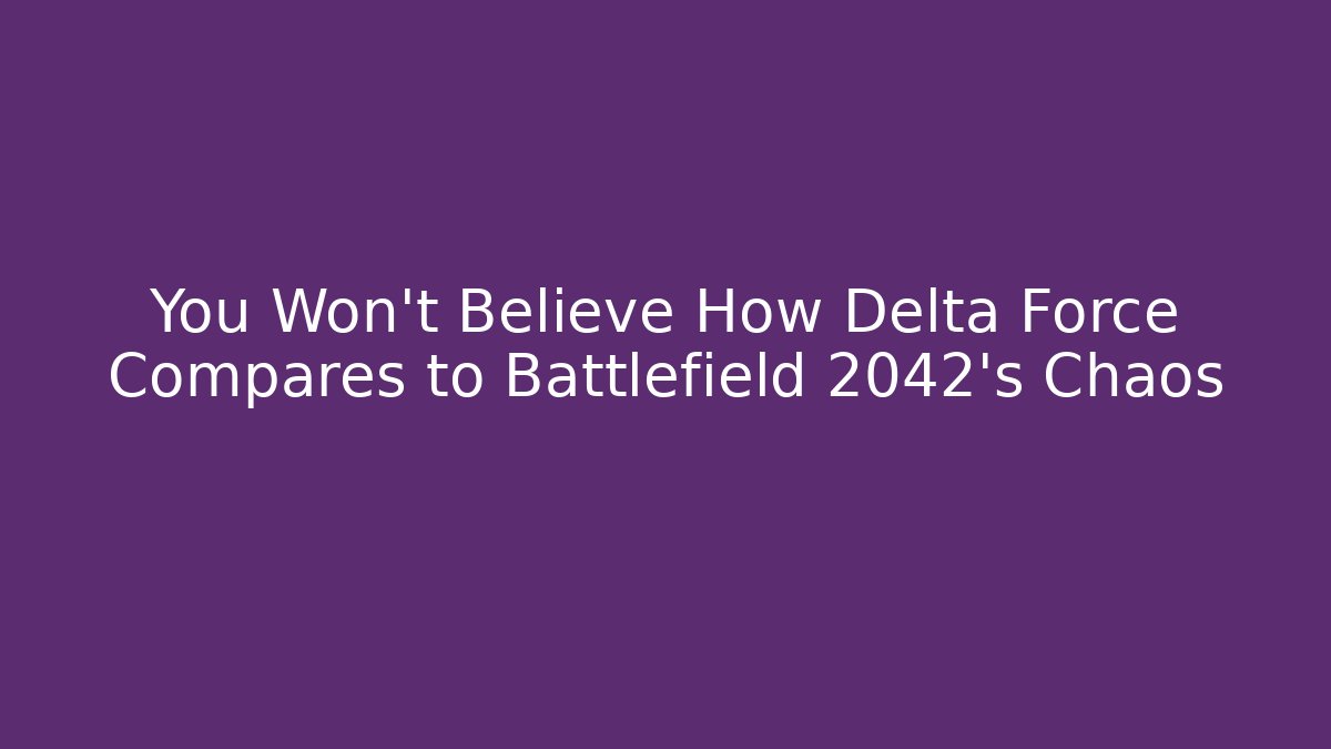 You Won't Believe How Delta Force Compares to Battlefield 2042's Chaos