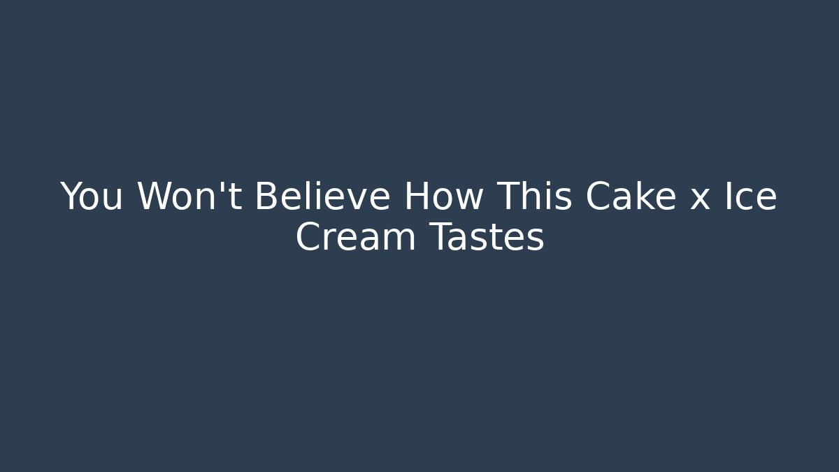 You Won't Believe How This Cake x Ice Cream Tastes