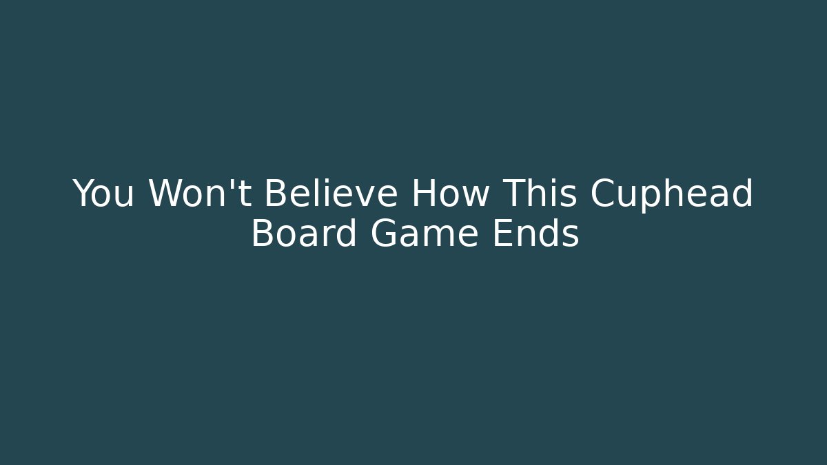 You Won't Believe How This Cuphead Board Game Ends