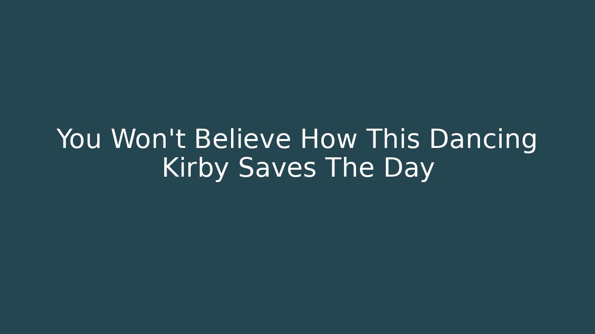 You Won't Believe How This Dancing Kirby Saves The Day