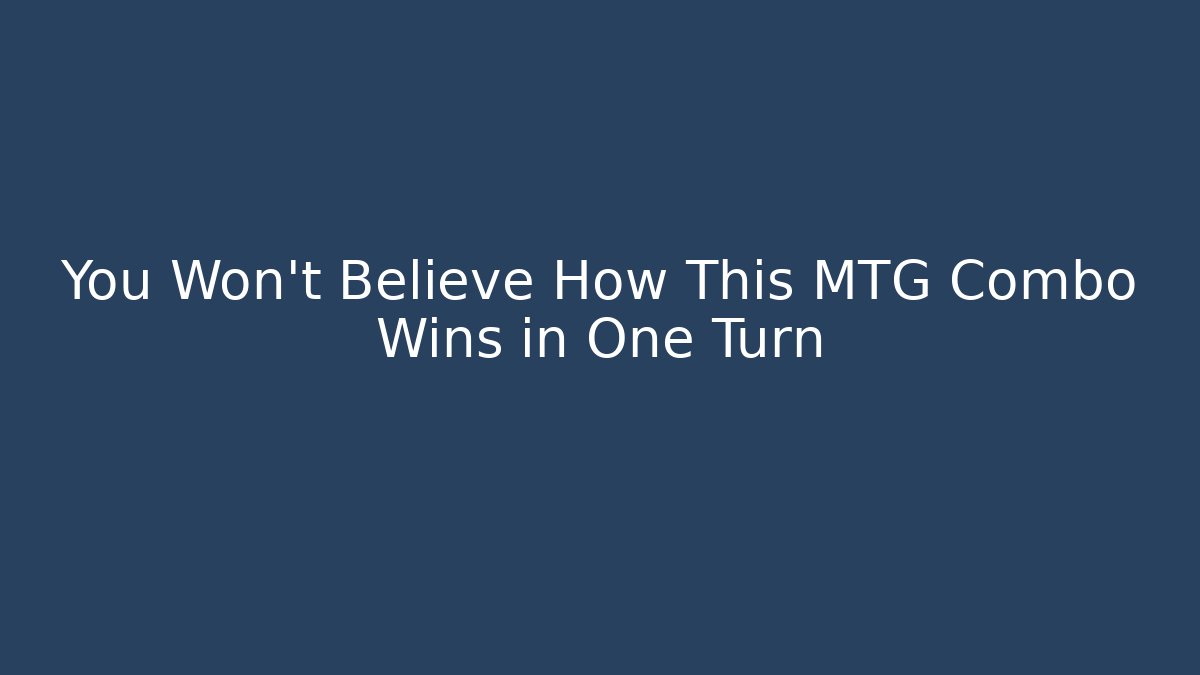 You Won't Believe How This MTG Combo Wins in One Turn