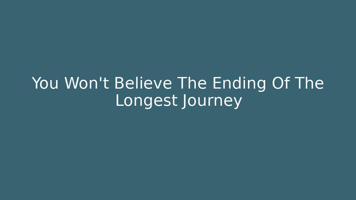 You Won't Believe The Ending Of The Longest Journey