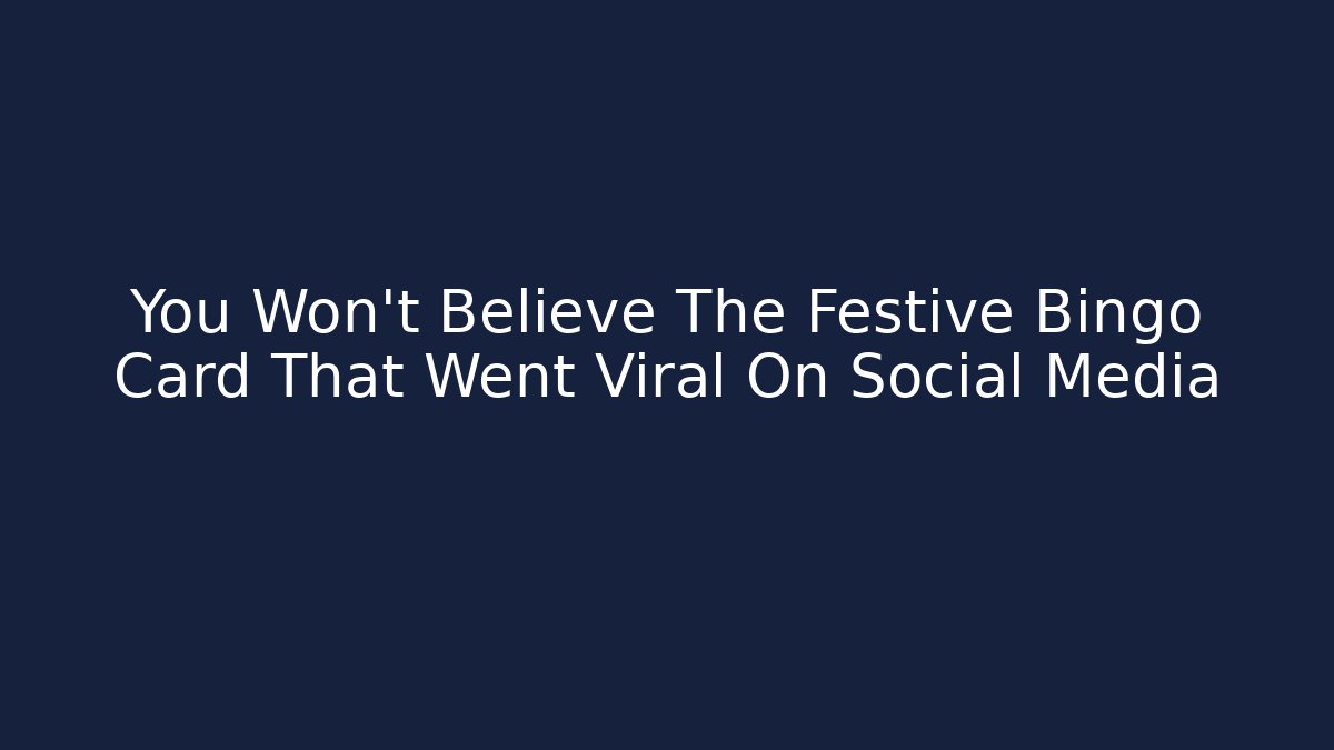 You Won't Believe The Festive Bingo Card That Went Viral On Social Media