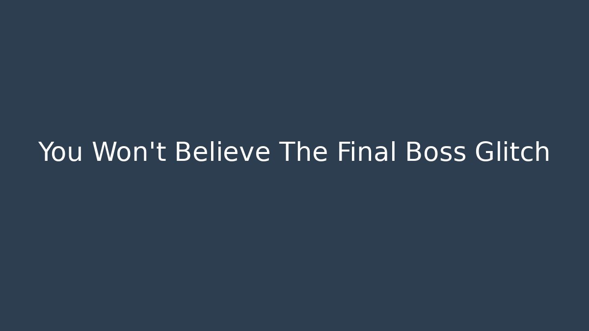 You Won't Believe The Final Boss Glitch - Critter Realm
