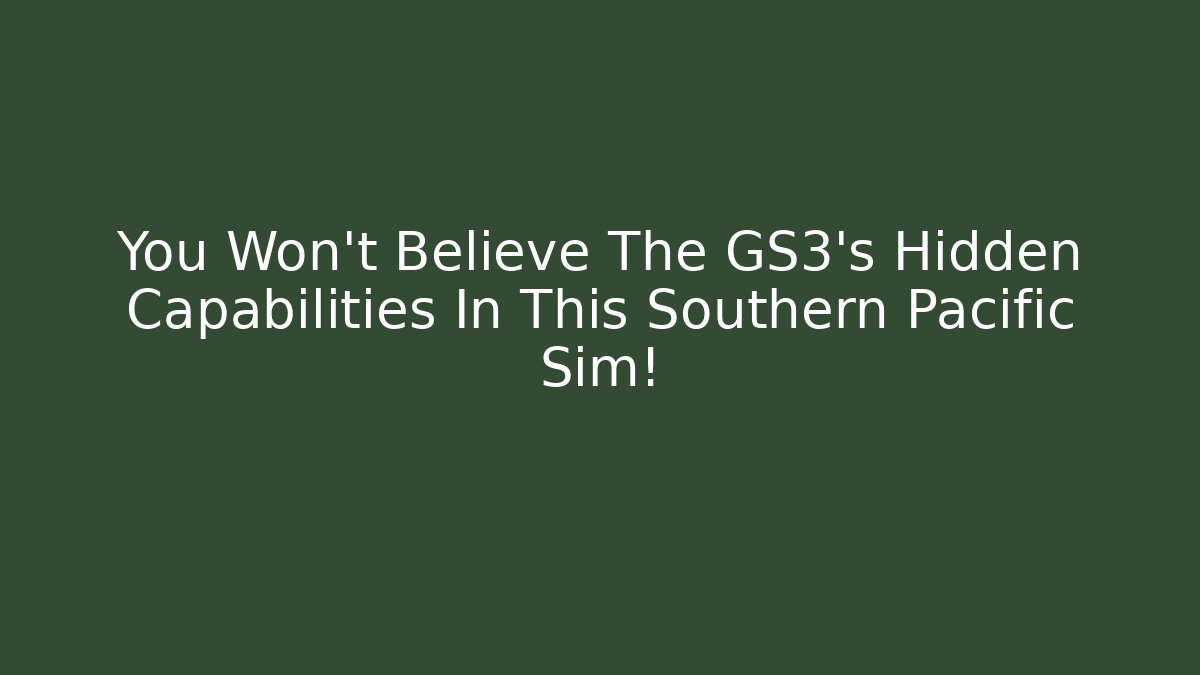 You Won't Believe The GS3's Hidden Capabilities In This Southern Pacific Sim! - Critter Realm