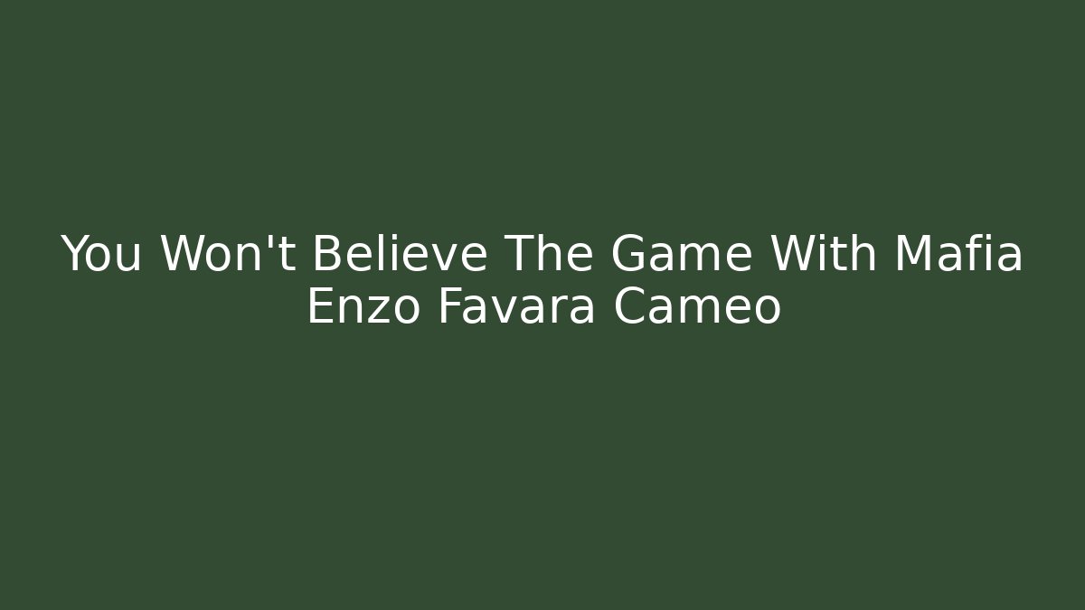 You Won't Believe The Game With Mafia Enzo Favara Cameo