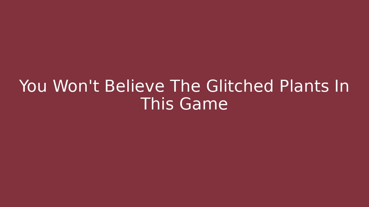 You Won't Believe The Glitched Plants In This Game - Critter Realm