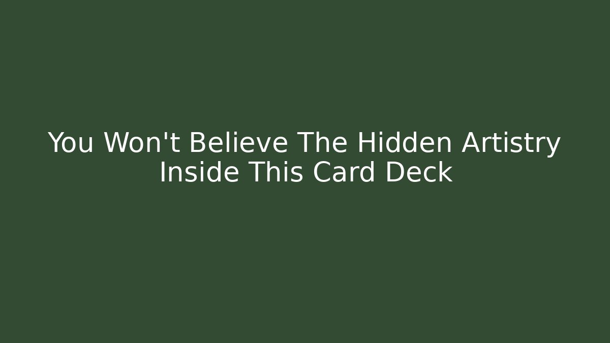You Won't Believe The Hidden Artistry Inside This Card Deck