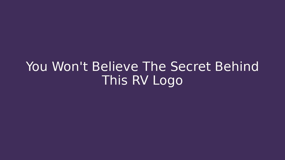 You Won't Believe The Secret Behind This RV Logo