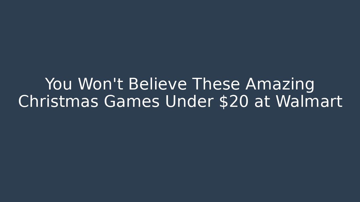 You Won't Believe These Amazing Christmas Games Under $20 at Walmart - Critter Realm