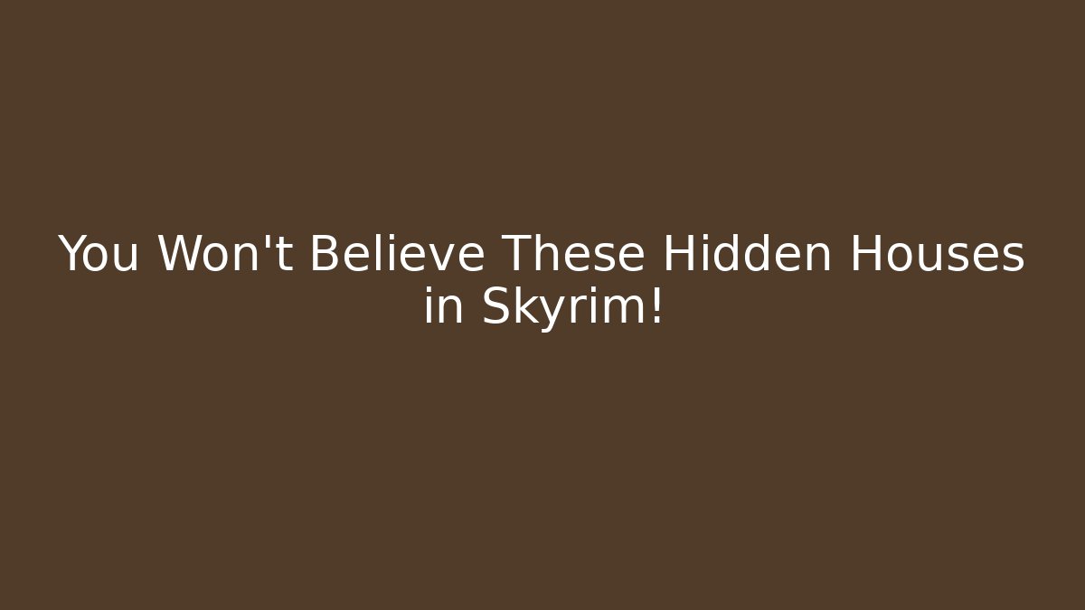 You Won't Believe These Hidden Houses in Skyrim!