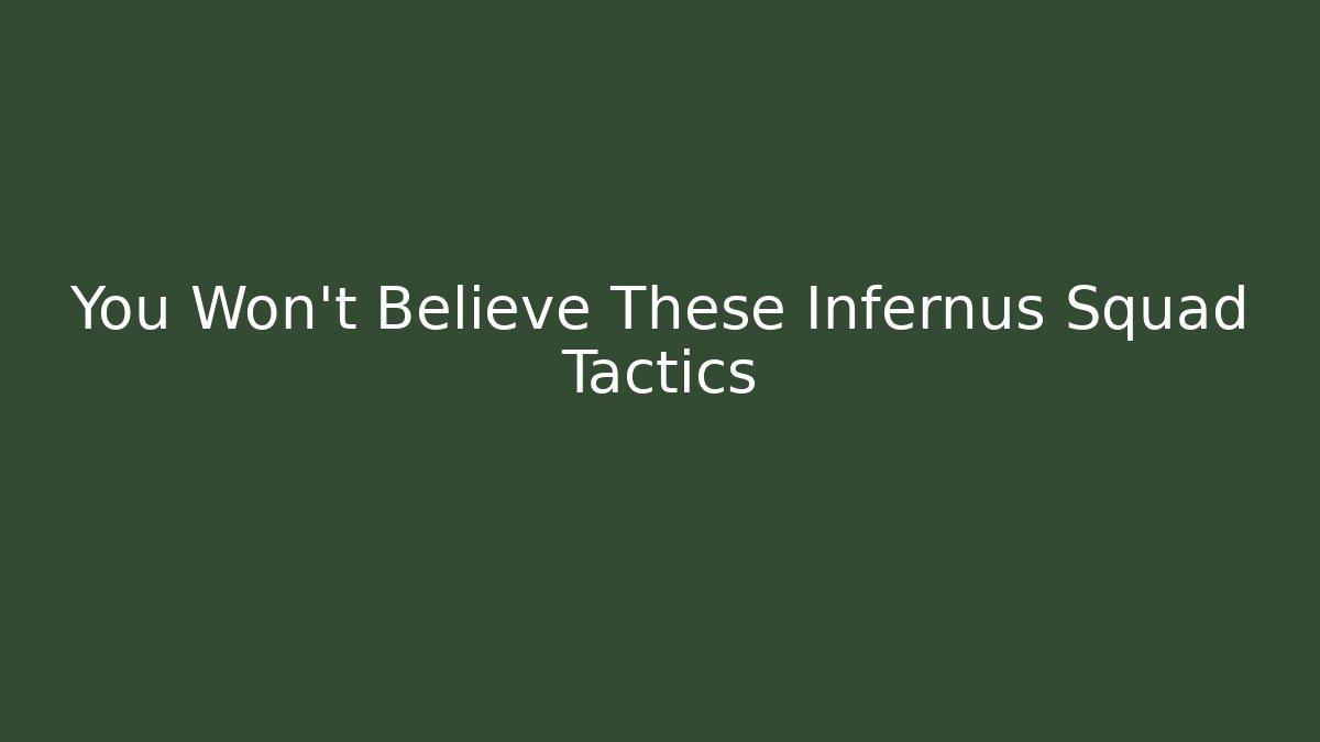 You Won't Believe These Infernus Squad Tactics